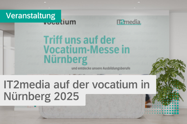 IT2media auf der vocatium in Nürnberg 2025
