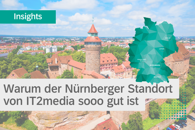 Warum der Nürnberger Standort von IT2media sooo gut ist
