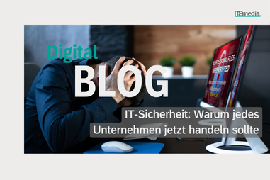IT-Sicherheit: Warum jedes Unternehmen jetzt handeln sollte